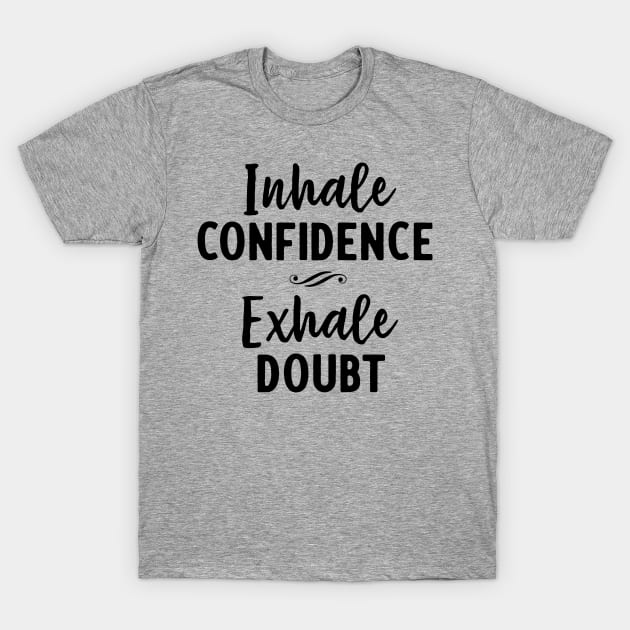 Inhale Confidence T-Shirt by Blister